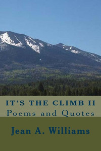It's The Climb Ii: Poems And Quotes