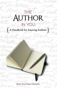 The Author In You: A Handbook For Aspiring Authors The Author In You: A Handbook For Aspiring Authors