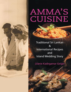 Amma's Cuisine: Traditional Sri Lankan & International Recipes And Island Wedding Story Amma's Cuisine: Traditional Sri Lankan & International Recipes And Island Wedding Story