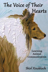The Voice Of Their Hearts: Learning Animal Communication The Voice Of Their Hearts: Learning Animal Communication