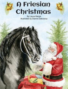 A Friesian Christmas (Horsey Holidays) A Friesian Christmas (Horsey Holidays)