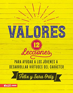 Valores: 12 lecciones para ayudar a los jóvenes a desarrollar virtudes del carácter (Spanish Edition)