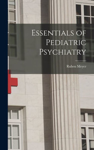 Essentials Of Pediatric Psychiatry Essentials Of Pediatric Psychiatry