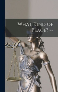 What Kind Of Peace? --