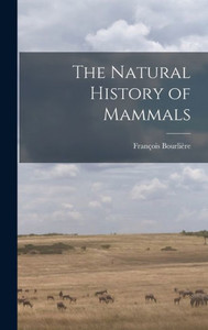The Natural History Of Mammals The Natural History Of Mammals