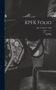 Kpfk Folio; Jan 31-Feb 27 1966 Kpfk Folio; Jan 31-Feb 27 1966