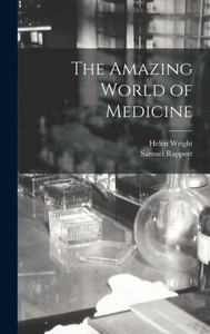 The Amazing World Of Medicine The Amazing World Of Medicine