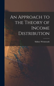 An Approach To The Theory Of Income Distribution An Approach To The Theory Of Income Distribution