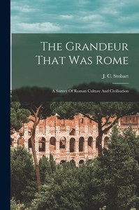 The Grandeur That Was Rome; A Survey Of Roman Culture And Civilisation