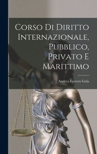 Corso Di Diritto Internazionale, Pubblico, Privato E Marittimo Corso Di Diritto Internazionale, Pubblico, Privato E Marittimo