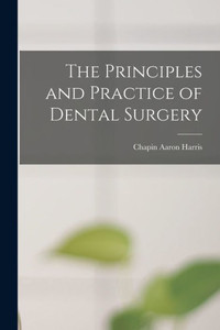 The Principles And Practice Of Dental Surgery The Principles And Practice Of Dental Surgery