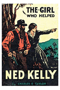 The Girl Who Helped Ned Kelly The Girl Who Helped Ned Kelly