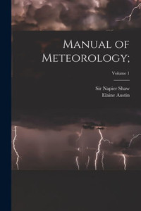 Manual Of Meteorology;; Volume 1