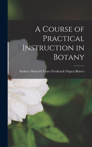 A Course Of Practical Instruction In Botany A Course Of Practical Instruction In Botany