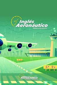 Inglés Aeronáutico: Un libro de inglés explicado en español (Spanish Edition)
