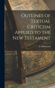 Outlines Of Textual Criticism Applied To The New Testament