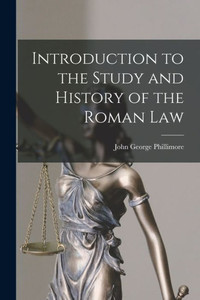 Introduction To The Study And History Of The Roman Law