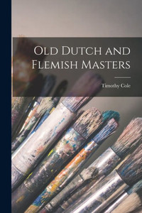 Old Dutch And Flemish Masters Old Dutch And Flemish Masters