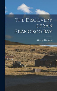 The Discovery Of San Francisco Bay The Discovery Of San Francisco Bay