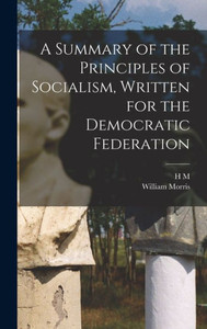 A Summary Of The Principles Of Socialism, Written For The Democratic Federation