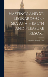 Hastings And St. Leonards-On-Sea As A Health And Pleasure Resort