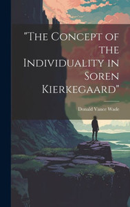 The Concept Of The Individuality In Soren Kierkegaard The Concept Of The Individuality In Soren Kierkegaard
