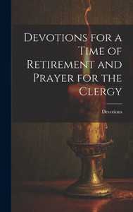 Devotions For A Time Of Retirement And Prayer For The Clergy Devotions For A Time Of Retirement And Prayer For The Clergy