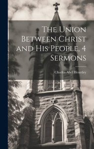 The Union Between Christ And His People, 4 Sermons The Union Between Christ And His People, 4 Sermons