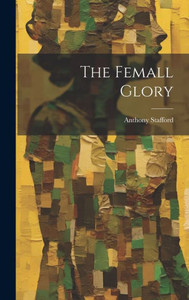 The Femall Glory The Femall Glory