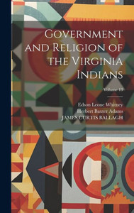 Government And Religion Of The Virginia Indians; Volume 13 Government And Religion Of The Virginia Indians; Volume 13