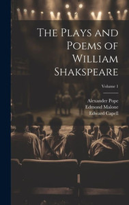 The Plays And Poems Of William Shakspeare; Volume 1 The Plays And Poems Of William Shakspeare; Volume 1