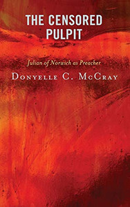 The Censored Pulpit: Julian of Norwich as Preacher The Censored Pulpit: Julian of Norwich as Preacher