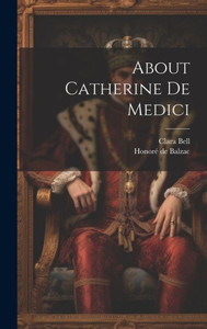 About Catherine De Medici