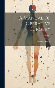 A Manual Of Operative Surgery; Volume 1