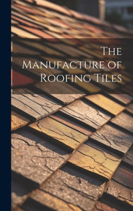 The Manufacture Of Roofing Tiles The Manufacture Of Roofing Tiles