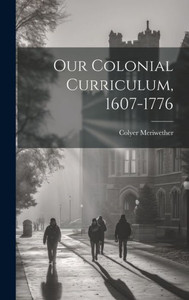 Our Colonial Curriculum, 1607-1776