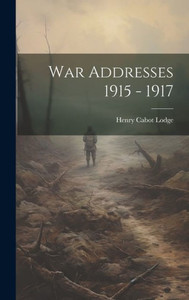 War Addresses 1915 - 1917 War Addresses 1915 - 1917
