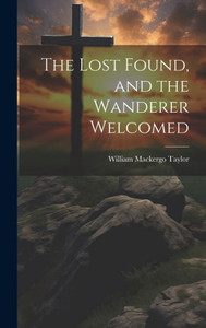 The Lost Found, And The Wanderer Welcomed
