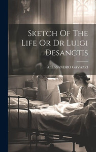 Sketch Of The Life Or Dr Luigi Desanctis Sketch Of The Life Or Dr Luigi Desanctis