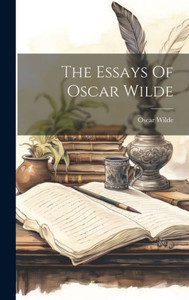 The Essays Of Oscar Wilde The Essays Of Oscar Wilde