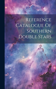 Reference Catalogue Of Southern Double Stars Reference Catalogue Of Southern Double Stars