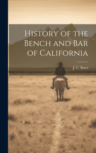 History Of The Bench And Bar Of California