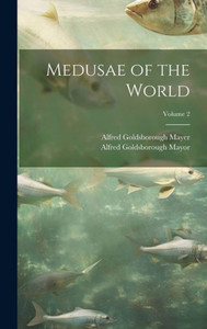 Medusae Of The World; Volume 2 Medusae Of The World; Volume 2