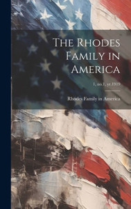 The Rhodes Family In America; 1, No.1, Yr.1919 The Rhodes Family In America; 1, No.1, Yr.1919