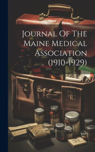 Journal Of The Maine Medical Association (1910-1929) Journal Of The Maine Medical Association (1910-1929)
