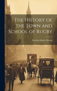 The History Of The Town And School Of Rugby The History Of The Town And School Of Rugby