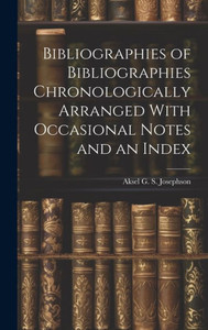 Bibliographies Of Bibliographies Chronologically Arranged With Occasional Notes And An Index