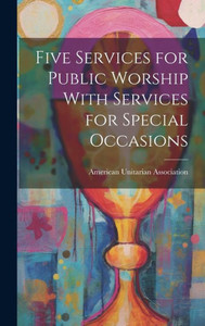 Five Services For Public Worship With Services For Special Occasions Five Services For Public Worship With Services For Special Occasions