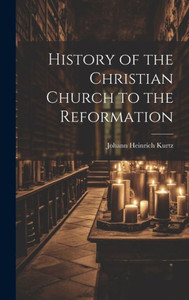 History Of The Christian Church To The Reformation