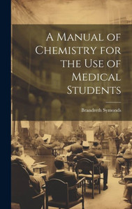 A Manual Of Chemistry For The Use Of Medical Students